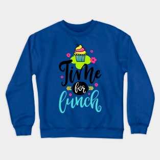 Time for lunch Crewneck Sweatshirt